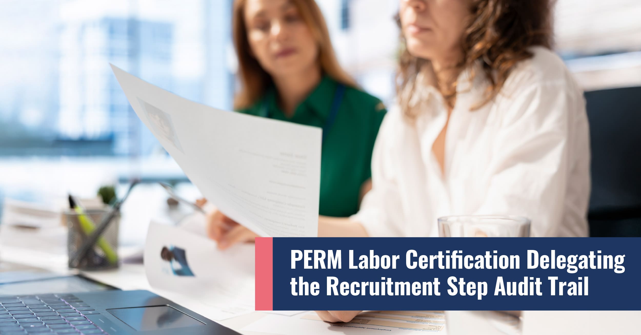 PERM Recruitment Audit Trail: How to Delegate Without Risk