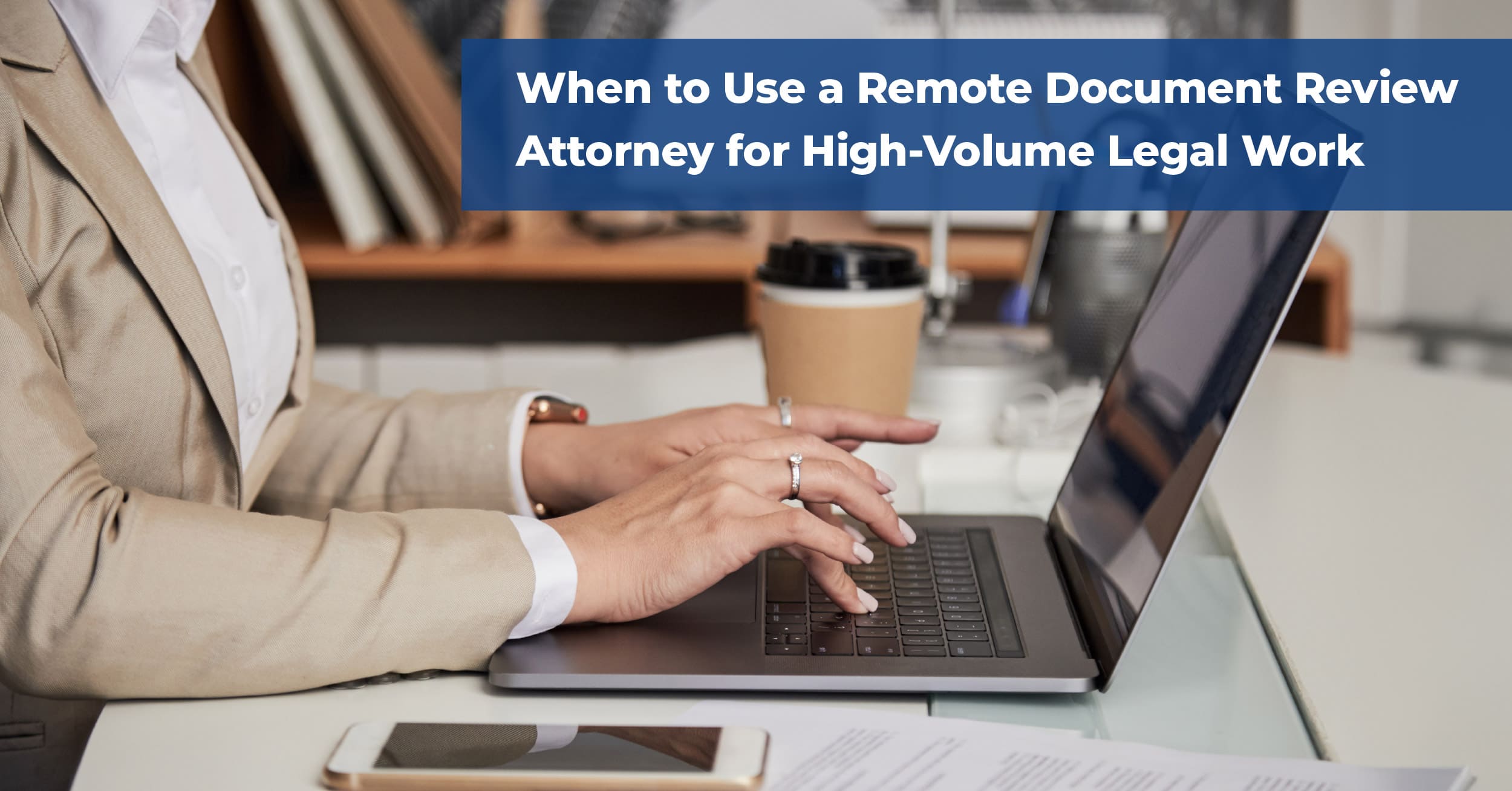 High Volume Work Remote Document Review Attorney for High-Volume Work