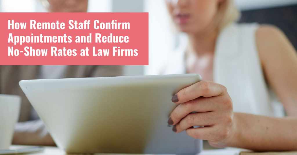 Remote legal intake staff confirming law firm client appointments to reduce no-show rates